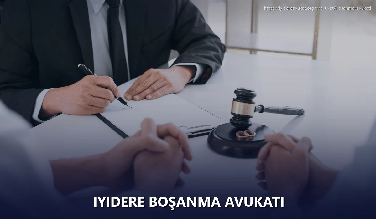 Iyidere Boşanma Avukatı
