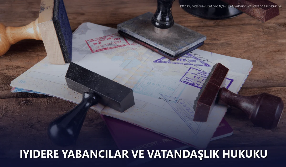 Iyidere Yabancılar ve Vatandaşlık Hukuku